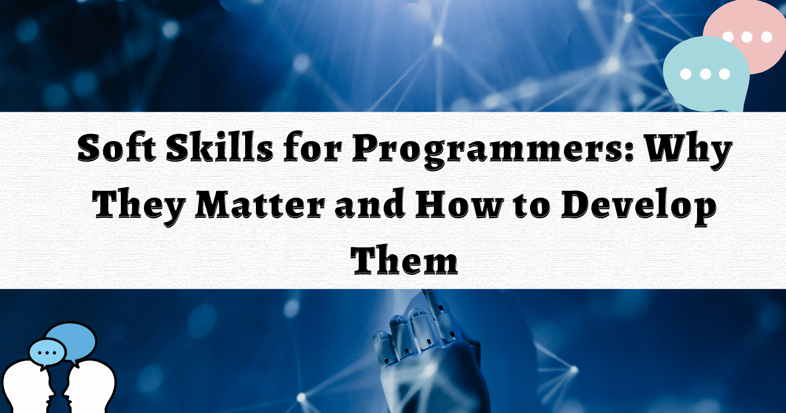 Cover Image for Soft Skills for Programmers: Why They Matter and How to Develop Them