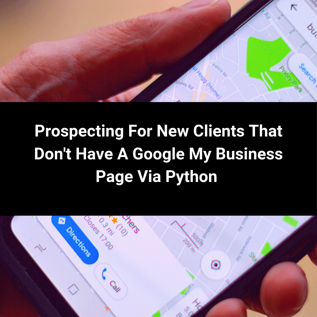 How To Prospect For Companies Without Google My Business Using Python thumbnail