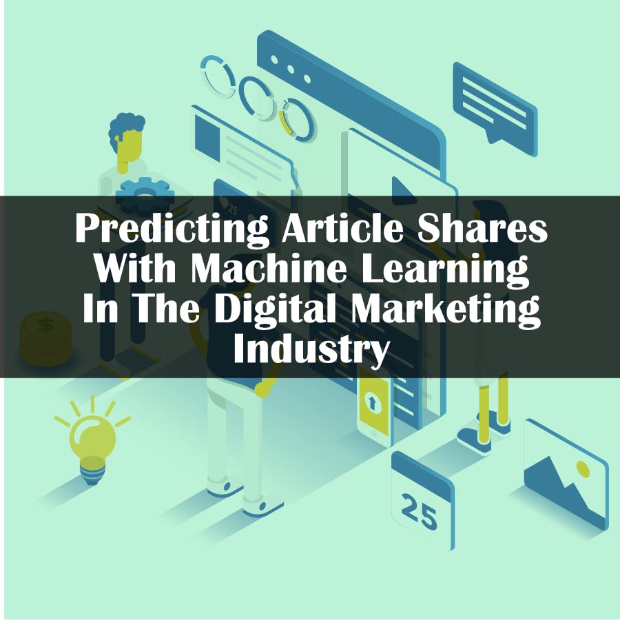 Cover Image for Predicting Article Shares With Machine Learning In The Digital Marketing Industry