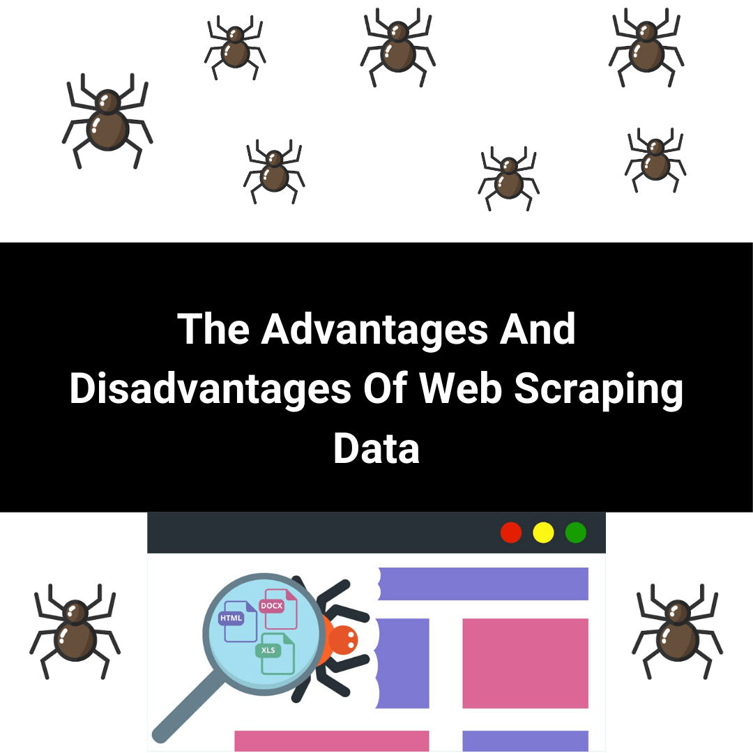 Cover Image for The Advantages & Disadvantages of Web Scraping Data