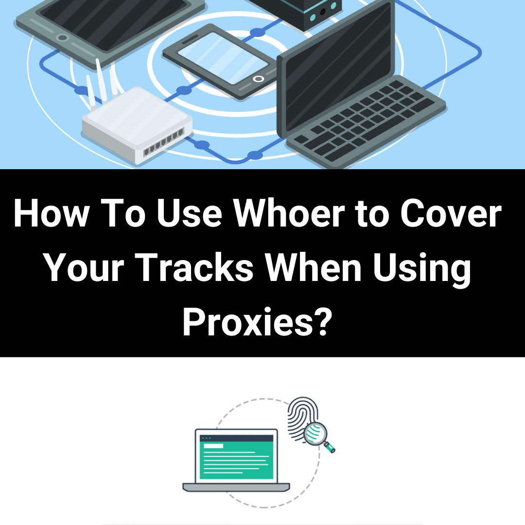 Cover Image for How To Use Whoer to Cover Your Tracks When Using Proxies?