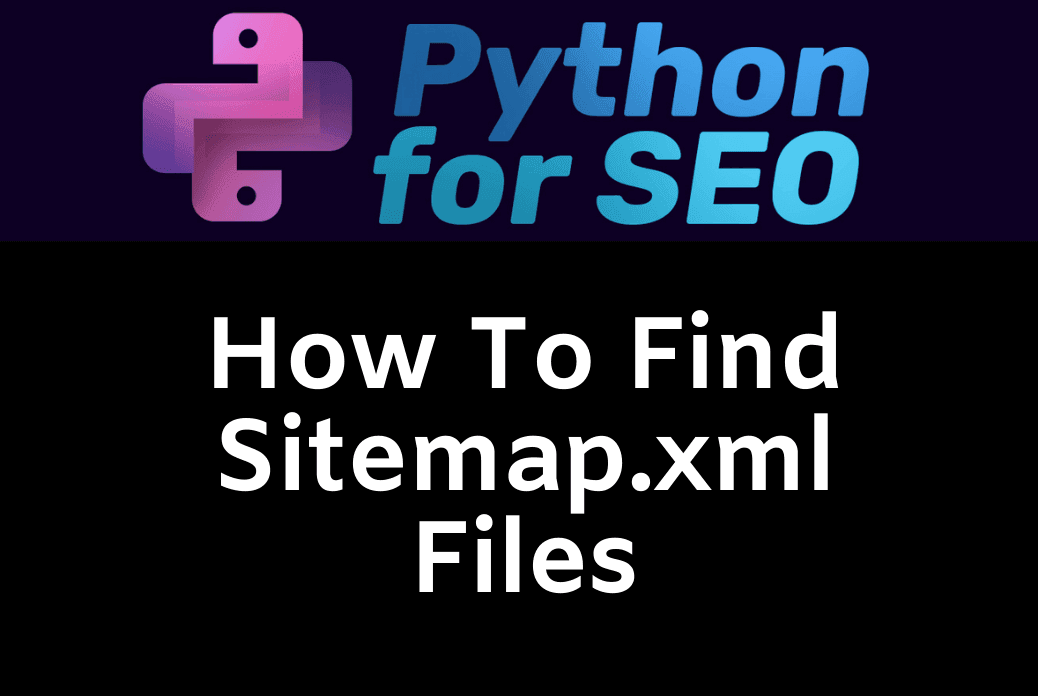 How To Easily Find All Of The Sitemap.xml Files In Python thumbnail