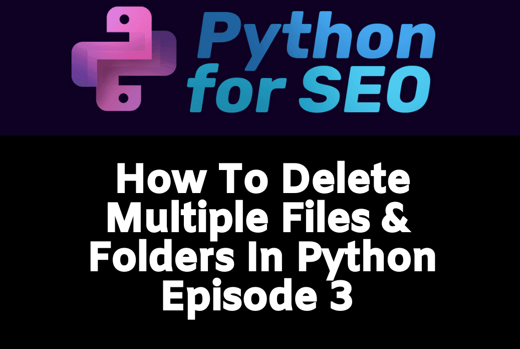 How To Easily Delete Multiple Files And Folders In Python thumbnail