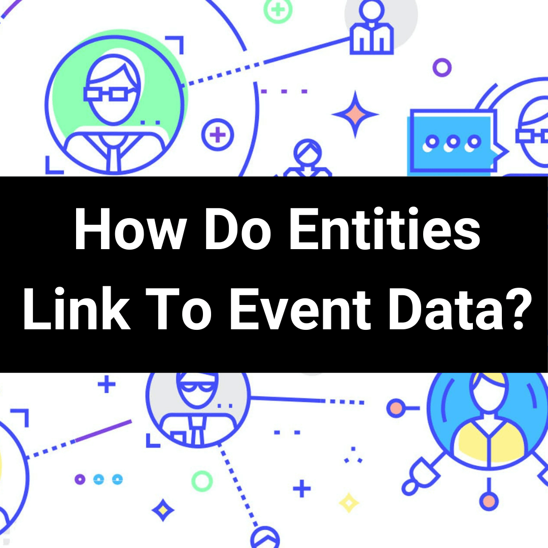 Cover Image for How Do Entities Link To Event Data?