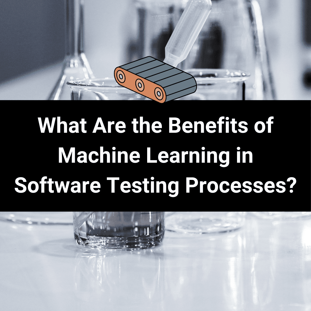 What Are the Benefits of Machine Learning in Software Testing Processes? thumbnail