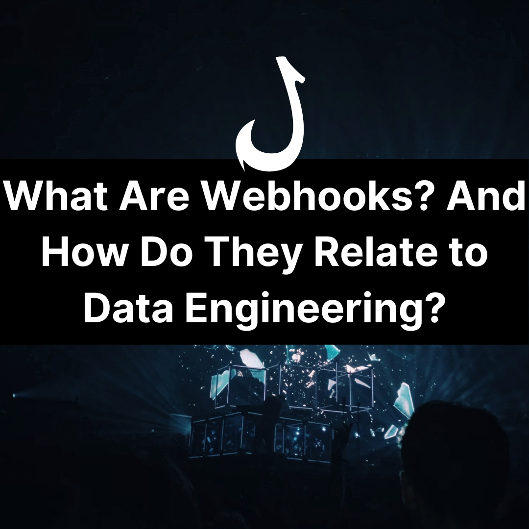 Cover Image for What Are Webhooks? And How Do They Relate to Data Engineering?