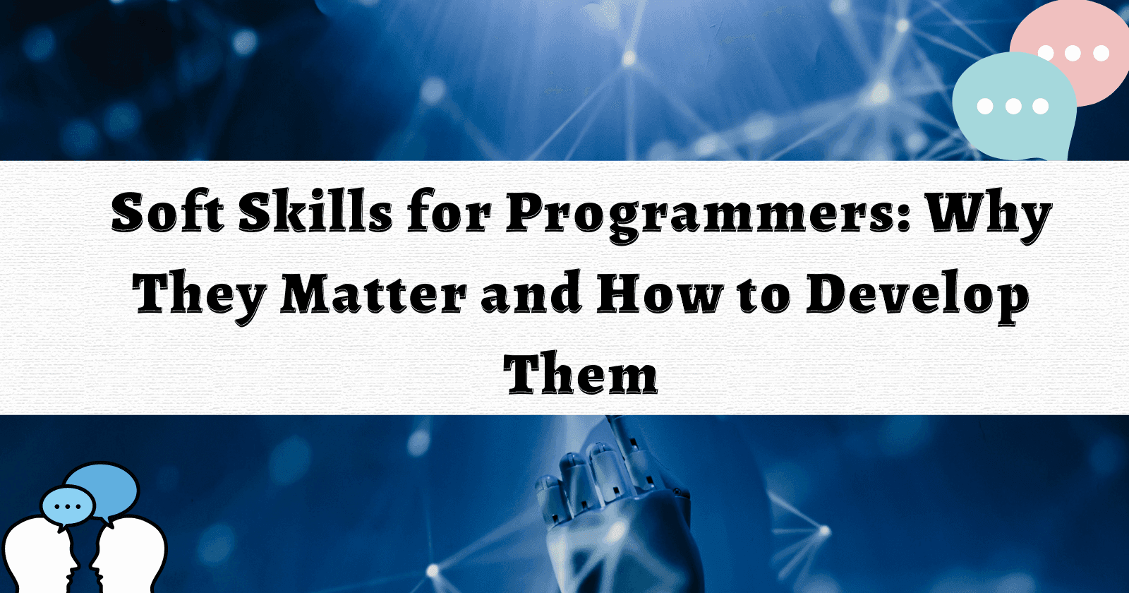 Cover Image for Soft Skills for Programmers: Why They Matter and How to Develop Them