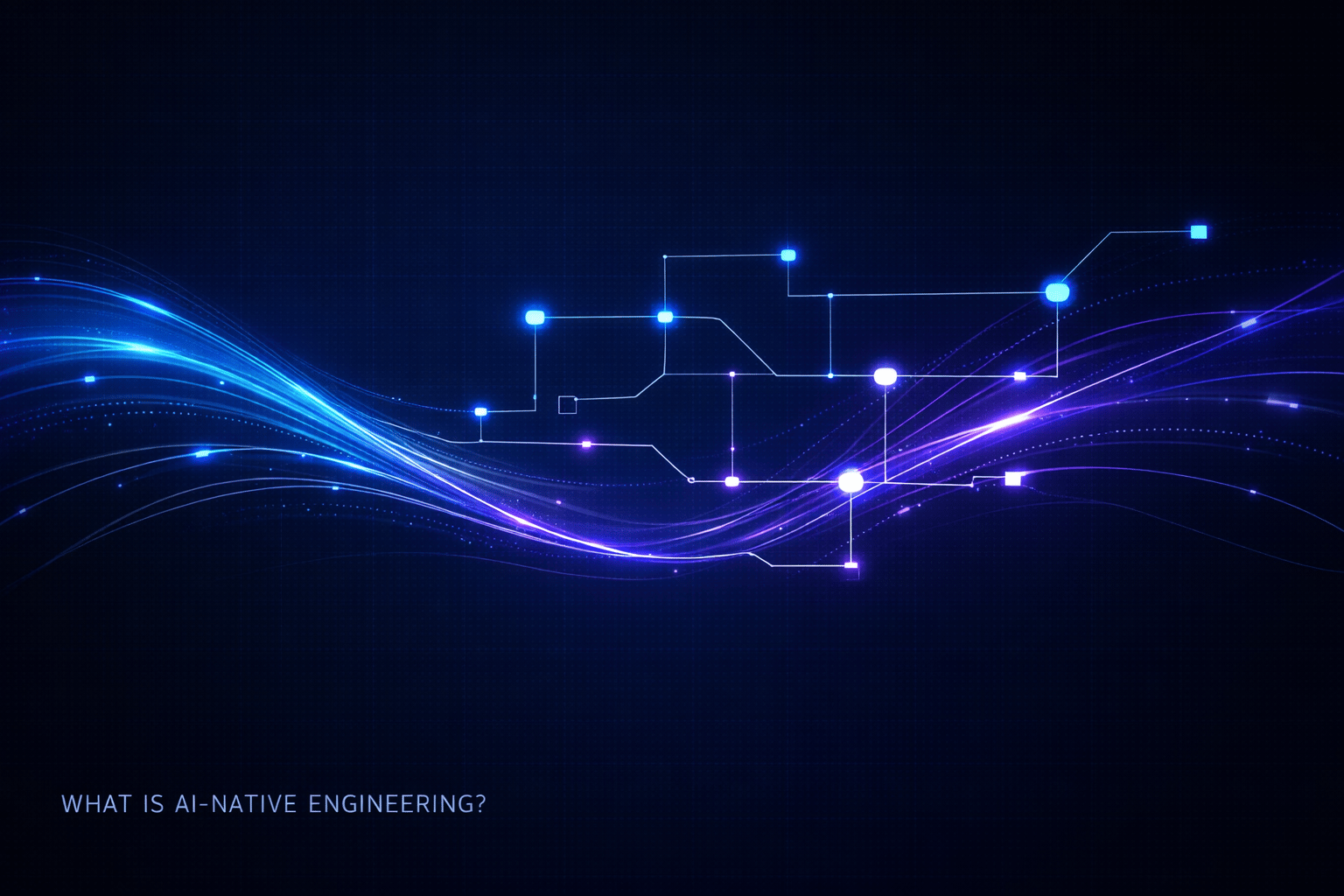Cover Image for What Is AI-Native Engineering?