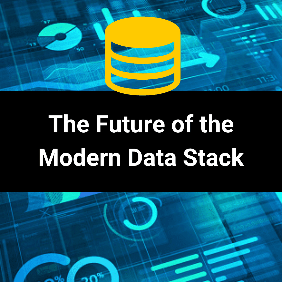 The Future of the Modern Data Stack - Just Understanding Data