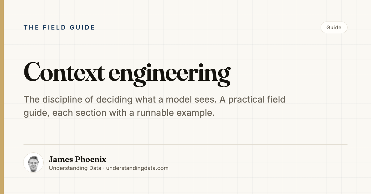 Context Engineering: A Field Guide with Runnable Examples ...